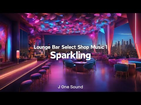 [1시간 반복재생] Sparkling (일렉트로닉 음악, Electronic music, 편집샵, Select shop, 라운지 바, Lounge Bar, 클럽, Club)