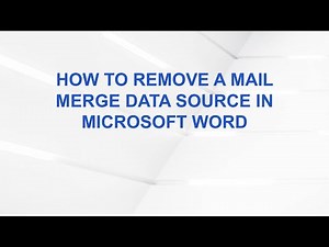 How to Remove a Mail Merge Data Source in Microsoft Word