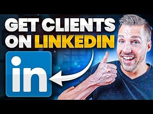 How to Use LinkedIn to Get Clients - LinkedIn Lead Generation (LinkedIn Marketing)