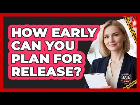 How Early Can You Plan For Release?