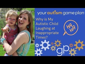 Why is My Autistic Child Laughing at Inappropriate Times?