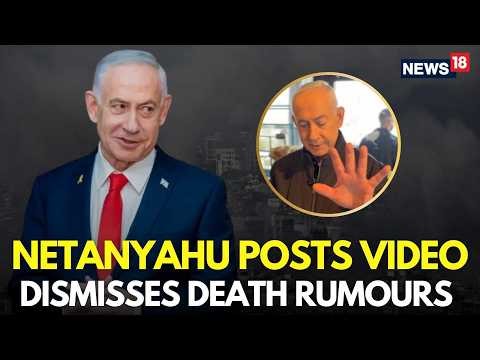 LIVE | Netanyahu Alive, Posts Video to Dismiss Death Rumours | Israel Iran War| Netanyahu Dead |N18G