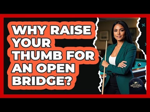 Why Raise Your Thumb for an Open Bridge?