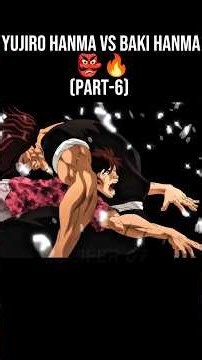 Yujiro Hanma Vs Baki Hanma 👺🔥 (Part-6)