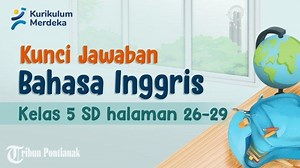 Kunci Jawaban Bahasa Inggris Kelas 5 SD Halaman 26 27 28 29 , Kurikulum Merdeka - Tribunpontianak.co.id