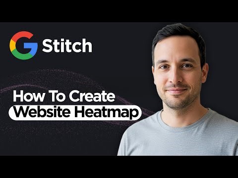 How to Create Website Heatmap with Google Stitch AI (2026 Full Guide)