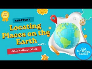 Locating Places on the Earth - Chapter 1 | Part 1 | Class 6 Social Science | CBSE Syllabus