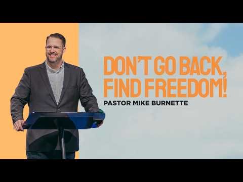 Don’t Go Back, Find Freedom! ( Proverbs 26:11 ) | Pastor Mike Burnette
