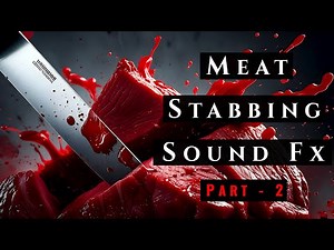 Meat Stabbing Sound Effects Part 2