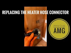 2003 CL55 AMG Heater Hose Connection Replacement