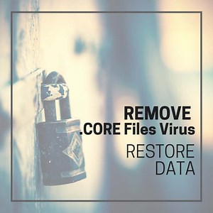 .CORE Files Virus - How to Remove It and Restore Data