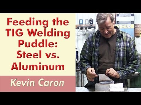How to Feed a TIG Welding Puddle: Steel vs. Aluminum - Kevin Caron