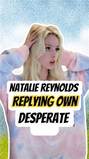 Have You Guys Noticed? Natalie Reynolds Is Replying To Her Own Videos With Fake Accounts it's CRAZY!