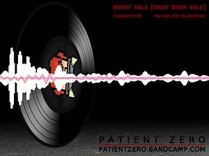 Patient Zero - Dwarf Hole (Diggy Diggy Hole)