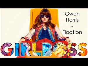 Float on Gwen Harris GIRLBOSS soundtrack