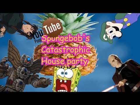 [100th video special] YouTube Poop: Spongebob's Catastrophic House Party