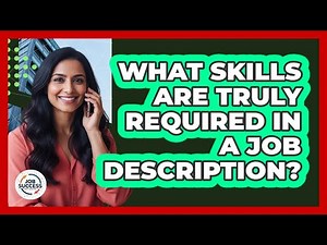 What Skills Are Truly Required In A Job Description?