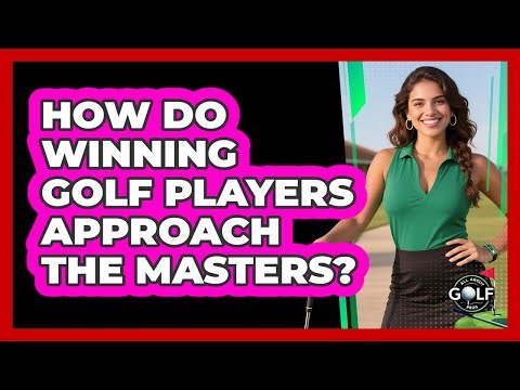 How Do Winning Golf Players Approach The Masters? - All About Golf Pros