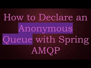 How to Declare an Anonymous Queue with Spring AMQP