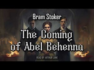 The Coming of Abel Behenna by Bram Stoker | Full Audiobook