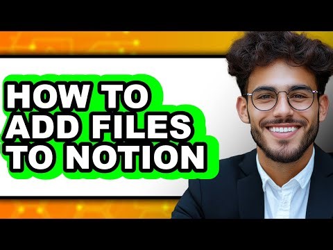 How to Add Files to Notion (updated)