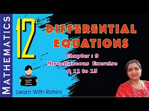 Class 12 Maths | Differential Equations Miscellaneous Exercise Q11–15 | Full Solutions & Explanation