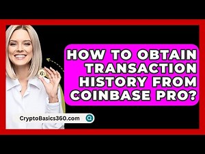 How to Obtain Transaction History from Coinbase Pro? - CryptoBasics360.com