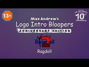 Max Andrew's Logo Intro Bloopers: Anniversary Edition | 2 | Ragdoll