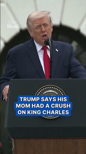 Trump says his mom had crush on King Charles
