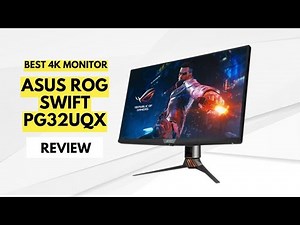 ASUS ROG Swift PG32UQX 32 inch 4K HDR Gaming Monitor Review