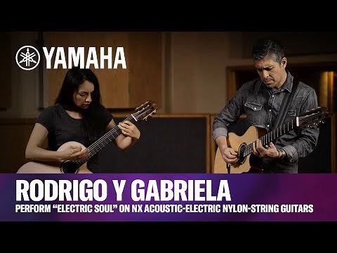 Yamaha | Rodrigo y Gabriela Perform “Electric Soul” NX Series Acoustic-Electric Nylon-String Guitars