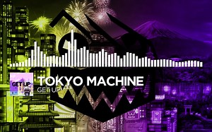 【搬运】Tokyo Machine - GET UP [ID已发布]