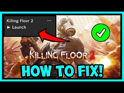 HOW TO FIX KILLING FLOOR 2 NOT LAUNCHING ON EPIC GAMES