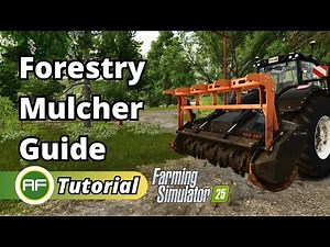 How To Use The Forestry Mulcher To Clear Land & Delete Trees In Farming Simulator 25