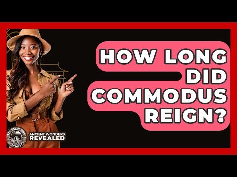 How Long Did Commodus Reign? - Ancient Wonders Revealed