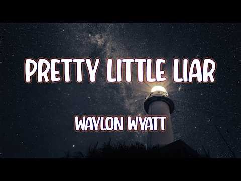Waylon Wyatt - Pretty Little Liar