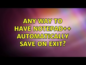 Any way to have Notepad++ automatically save on exit?