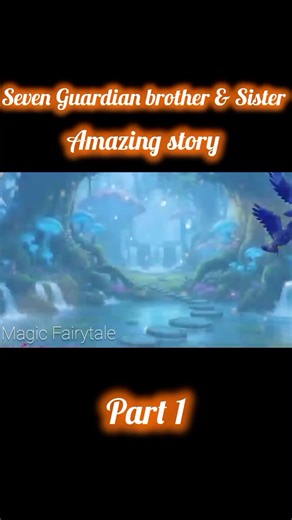 Seven Guardian brother and Sister part 1 💙 Urdu fairy tale #Fantasyfairytale #Gaurdianbrother#sania#MagicFairyTale #fypviralシ