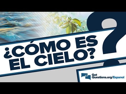 ¿Cómo es el cielo? | GotQuestions.org/Espanol