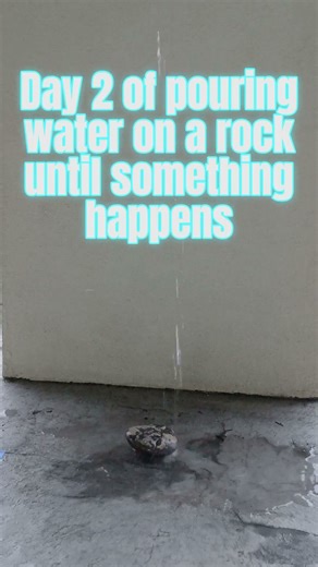 I can't aim | Pouring water on a rock until something happens day 2