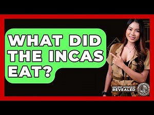 What Did The Incas Eat? - Ancient Wonders Revealed