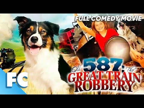 587: The Great Train Robbery | Full Adventure Comedy Dog Movie | Free HD Dog Film | FC