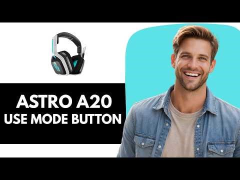 How to Get the Most Out of Your Astro A20 Mode Button