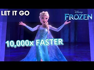 Frozen Let It Go 4x, 8x Up To 100,000x Faster