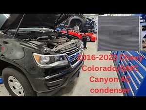 2016-2022 Chevy Colorado/GMC Canyon AC condenser replacement