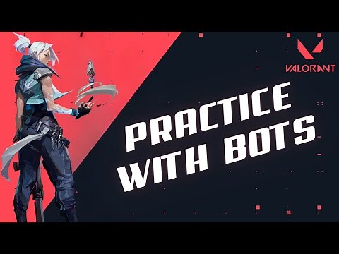 How to Practice with Bots in Valorant 2024 ?