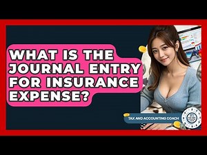 What Is The Journal Entry For Insurance Expense? - Tax and Accounting Coach