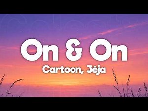 Cartoon, Jéja - On & On (Lyrics) feat. Daniel Levi