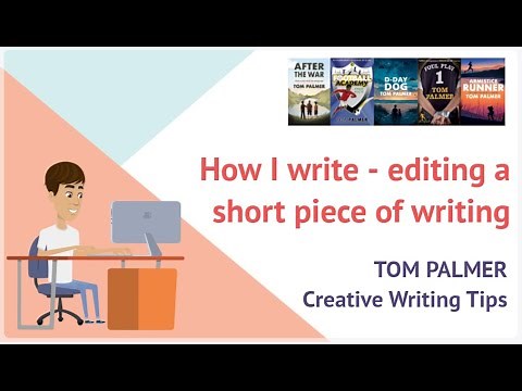 Tom Palmer Creative Writing Tips : How to edit a short piece of writing