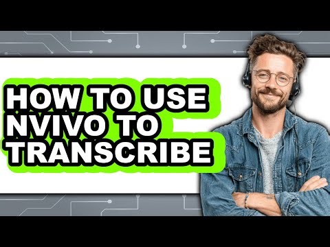 How to Use Nvivo to Transcribe - Full Guide